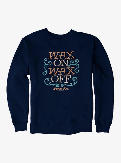 Cobra Kai Wax On, Off Sweatshirt