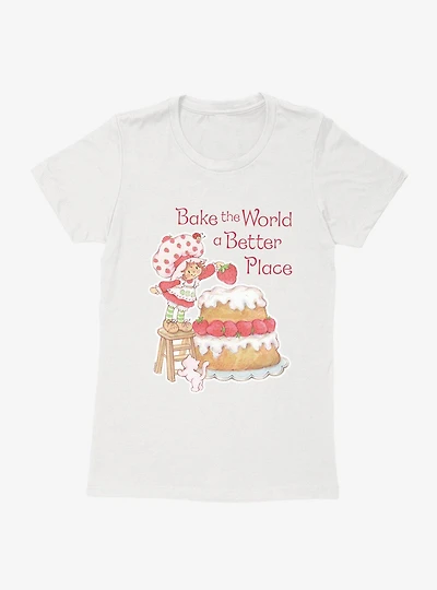 Strawberry Shortcake Bake The World A Better Place Womens T-Shirt