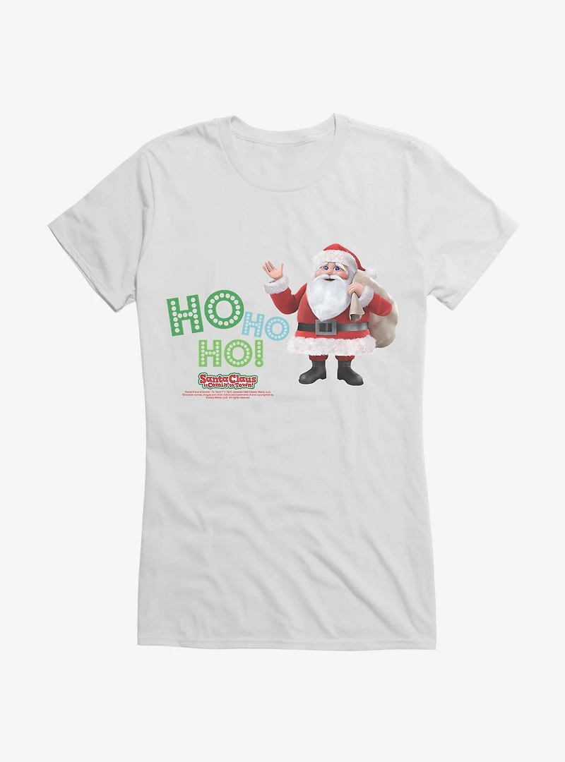 Santa Claus Is Comin' To Town! Ho Ho Ho! Girls T-Shirt
