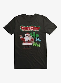 Santa Claus Is Comin' To Town! Ho Ho Ho! Santa Claus T-Shirt