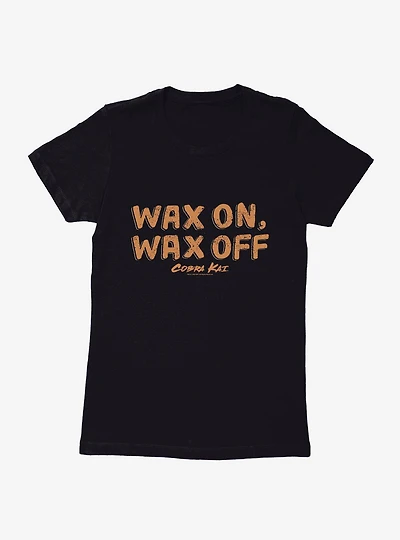 Cobra Kai Wax On, Off Bold Womens T-Shirt