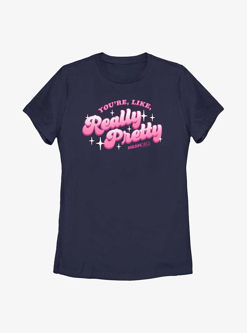 Mean Girls You're Like, Really Pretty Womens T-Shirt