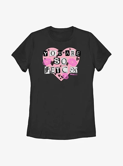 Mean Girls You Are So Fetch Womens T-Shirt