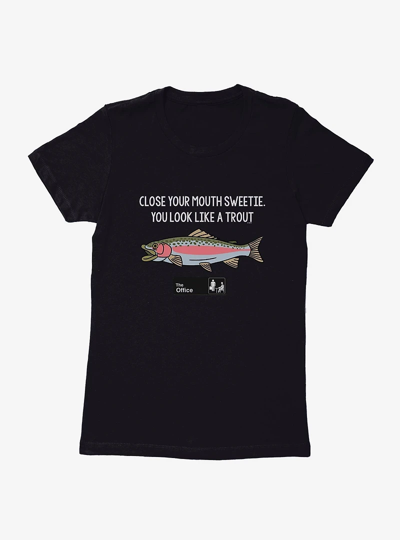 The Office Close Your Mouth Sweetie. Womens T-Shirt