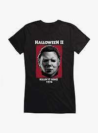 Halloween II Killin' It Since 1978 Girls T-Shirt