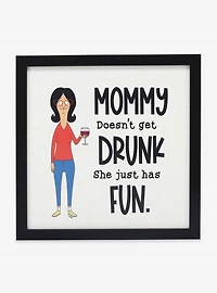 Bob's Burgers Linda Belcher Mommy Doesn't Get Drunk Framed Wood Wall Decor