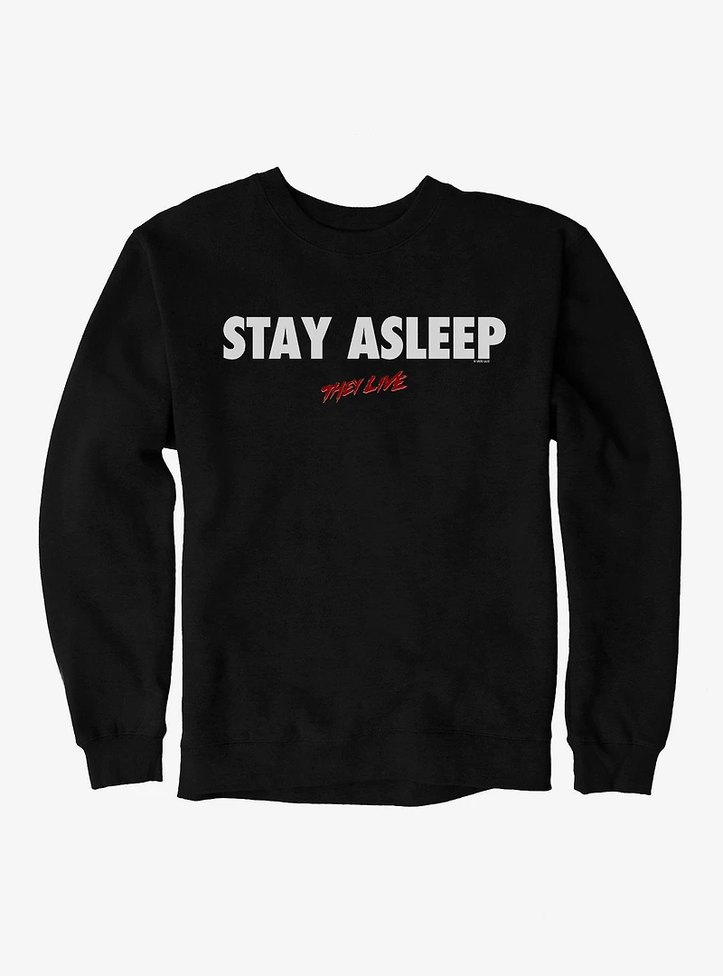They Live Stay Asleep Sweatshirt