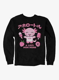 Axolotl A Lotl Nom Noms Sweatshirt