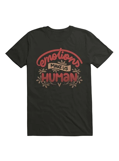Emotions Make us Human T-Shirt