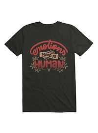 Emotions Make us Human T-Shirt