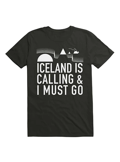 Iceland Is Calling And I Must Go T-Shirt