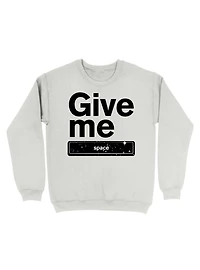 Give me Space Sweatshirt