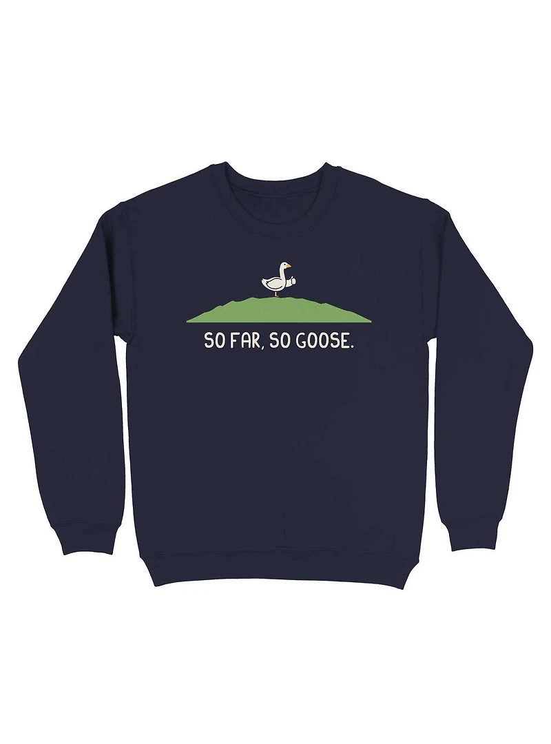 So Far So Goose Sweatshirt