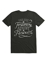 Failure Is Temporary Apathy Forever T-Shirt