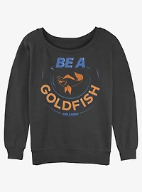 Ted Lasso Be A Goldfish Girls Slouchy Sweatshirt