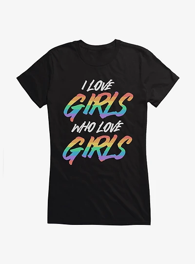 Pride I Love Girls Who Love Girls Girls T-Shirt