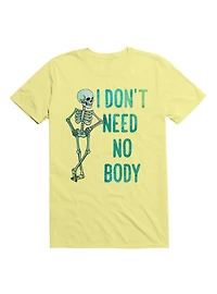 I Don't Need No Body Skeleton T-Shirt