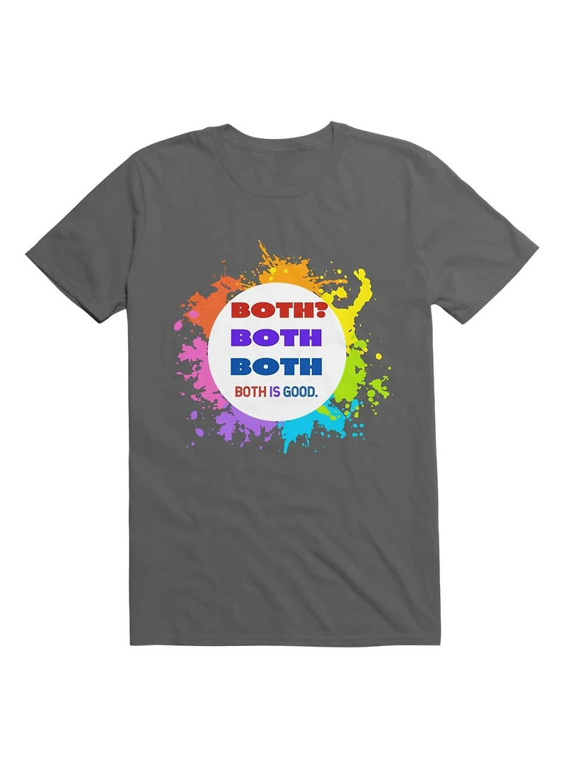Bisexual. Both? Both. Both Is Good T-Shirt