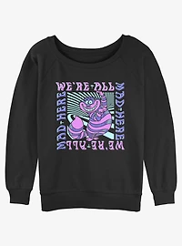 Disney Alice Wonderland Cheshire We're All Mad Here Womens Slouchy Sweatshirt