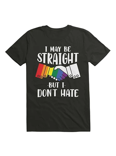 I May Be Straight But I Don't Hate T-Shirt