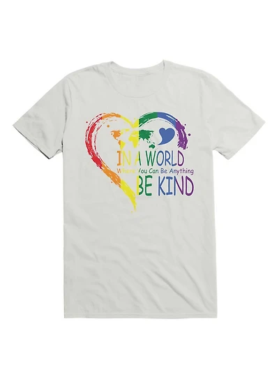 In A World Where You Can Be Anything Be Kind T-Shirt