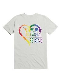 In A World Where You Can Be Anything Be Kind T-Shirt