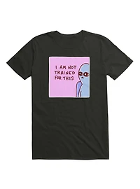 Strange Planet I Am Not Trained For This T-Shirt