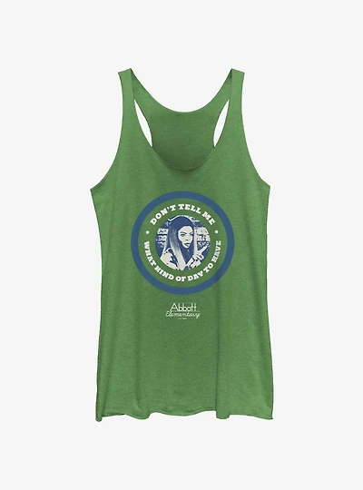 Abbott Elementary Don't Tell Me What Kind Of Day Girls Tank