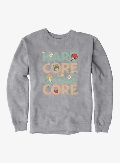 Hard Core For Cottage Sweatshirt