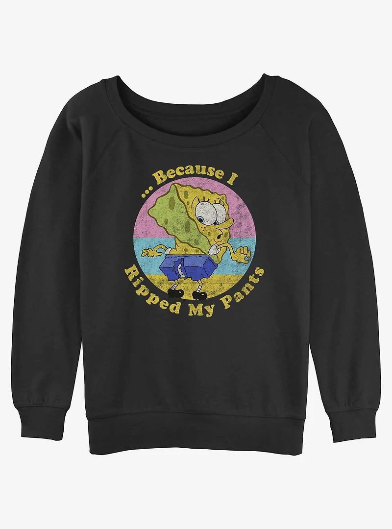 Spongebob Squarepants Because I Ripped My Pants Womens Slouchy Sweatshirt