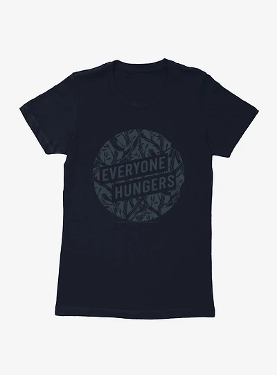 Hunger Games: The Ballad Of Songbirds And Snakes Everyone Hungers Womens T-Shirt