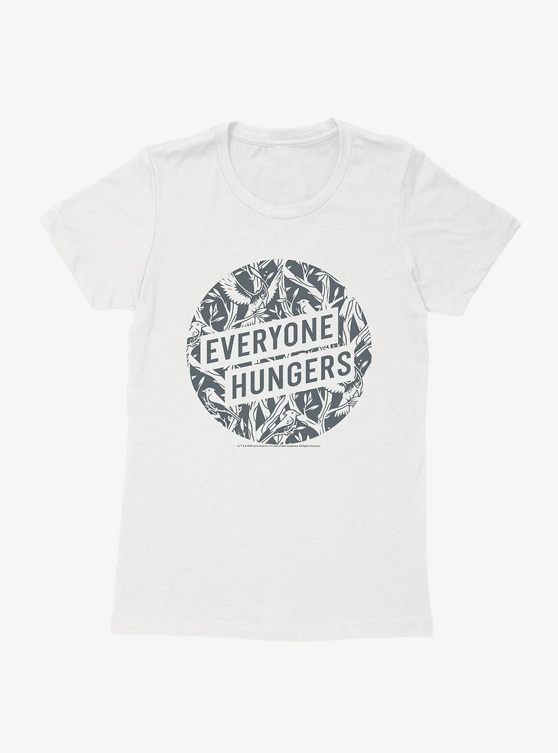 Hunger Games: The Ballad Of Songbirds And Snakes Everyone Hungers Womens T-Shirt
