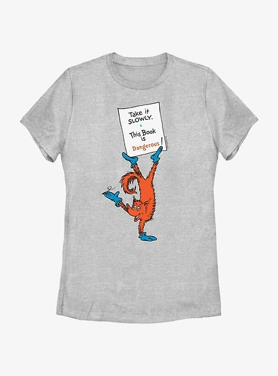 Dr. Seuss Take It Slowly This Book Is Dangerous Womens T-Shirt