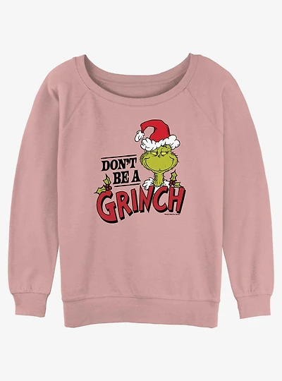 Dr. Seuss Don't Be A Grinch Girls Slouchy Sweatshirt