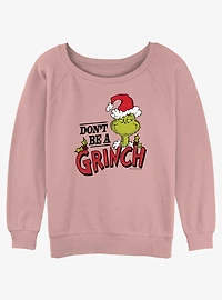 Dr. Seuss Don't Be A Grinch Girls Slouchy Sweatshirt