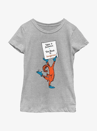 Dr. Seuss Take It Slowly This Book Is Dangerous Youth Girls T-Shirt