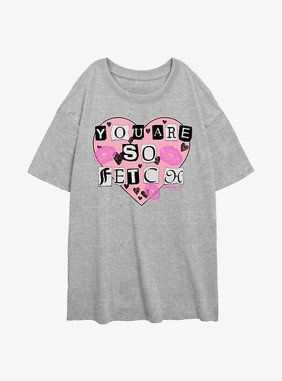 Mean Girls You Are So Fetch Girls Oversized T-Shirt