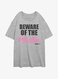 Mean Girls Beware Of The Plastics Girls Oversized T-Shirt