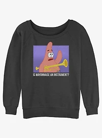 SpongeBob SquarePants Patrick Is Mayonnaise An Instrument Girls Slouchy Sweatshirt