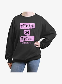 Mean Girls That's So Fetch Girls Oversized Sweatshirt