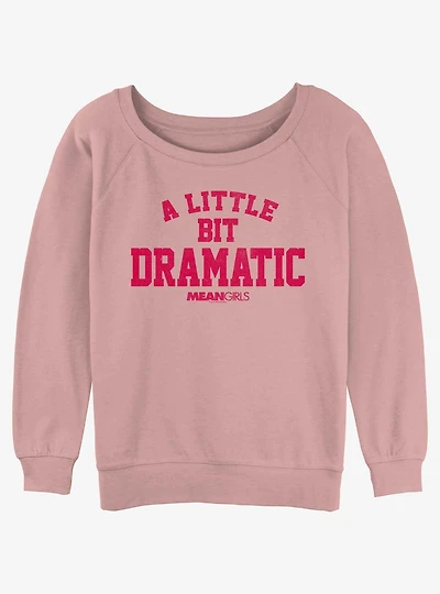Mean Girls A Little Bit Dramatic Girls Slouchy Sweatshirt