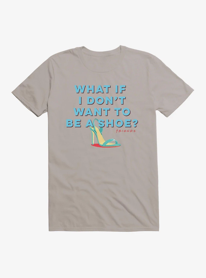 Friends Not A Shoe T-Shirt