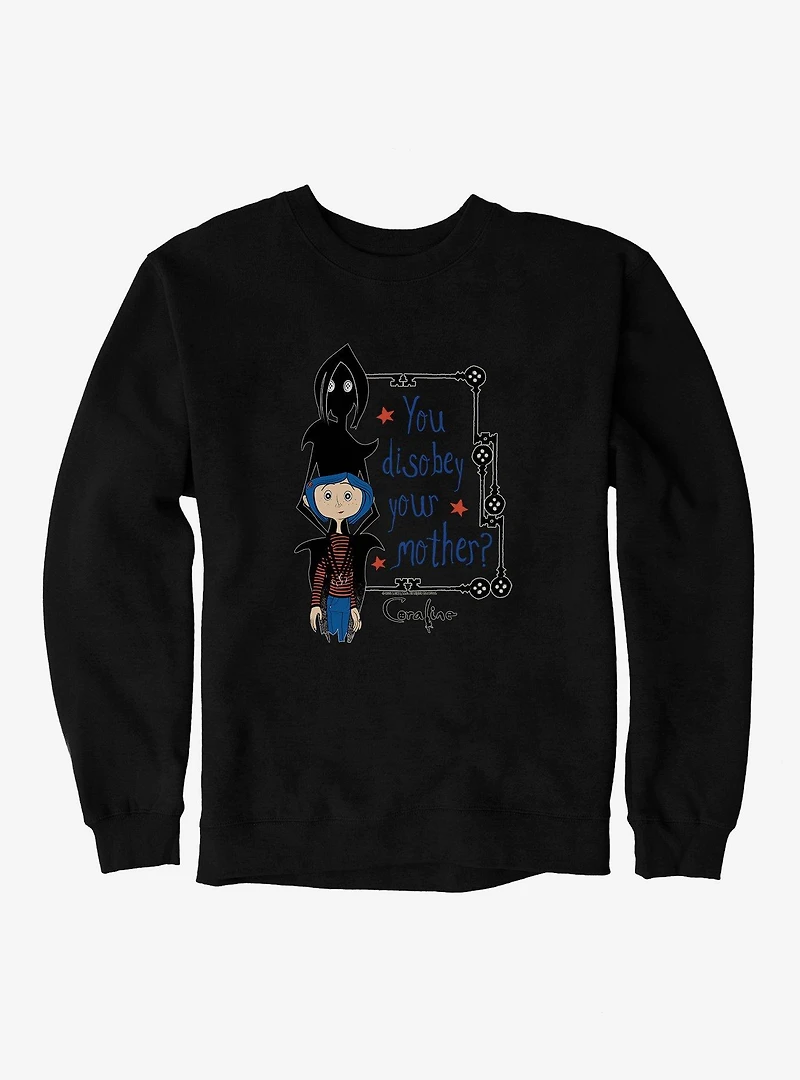 Coraline Disobey Mother Sweatshirt