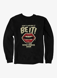 The Rocky Horror Show Don't Dream It, Be It Sweatshirt