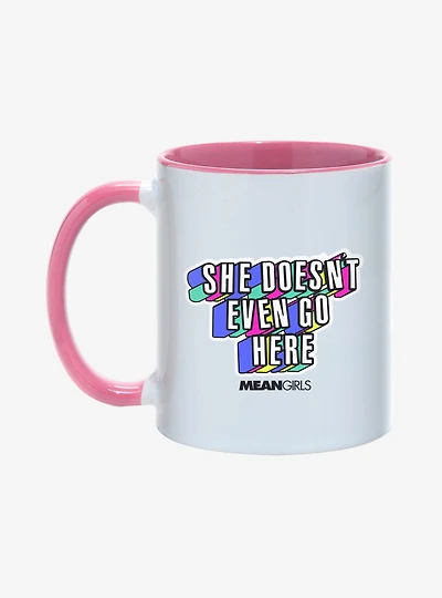 Mean Girls She Doesn't Even Go Here 11oz Mug