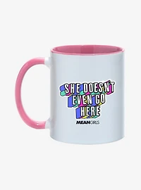 Mean Girls She Doesn't Even Go Here 11oz Mug