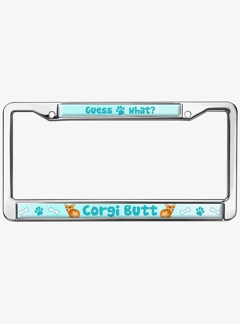 Guess What Corgi Butt Metal License Plate Frame
