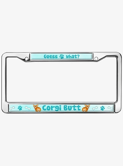 Guess What Corgi Butt Metal License Plate Frame