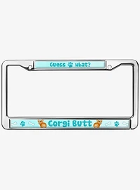 Guess What Corgi Butt Metal License Plate Frame