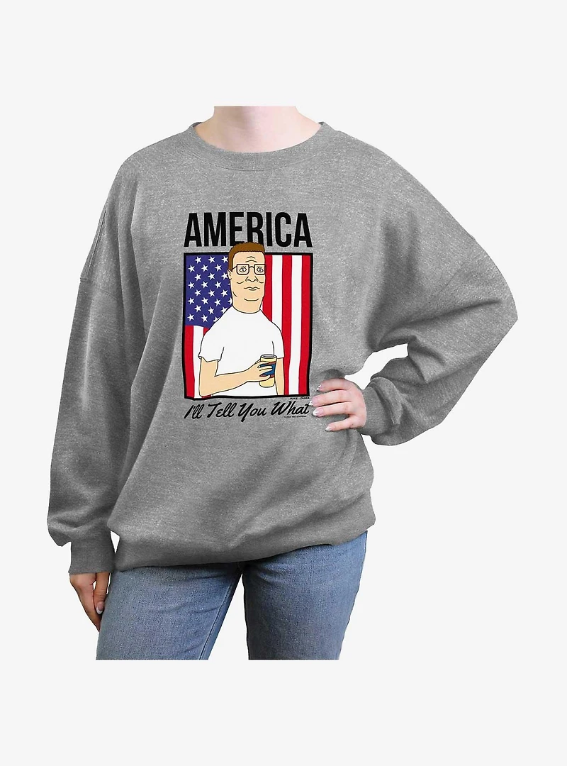 King Of The Hill America Ill Tell You What Womens Oversized Sweatshirt